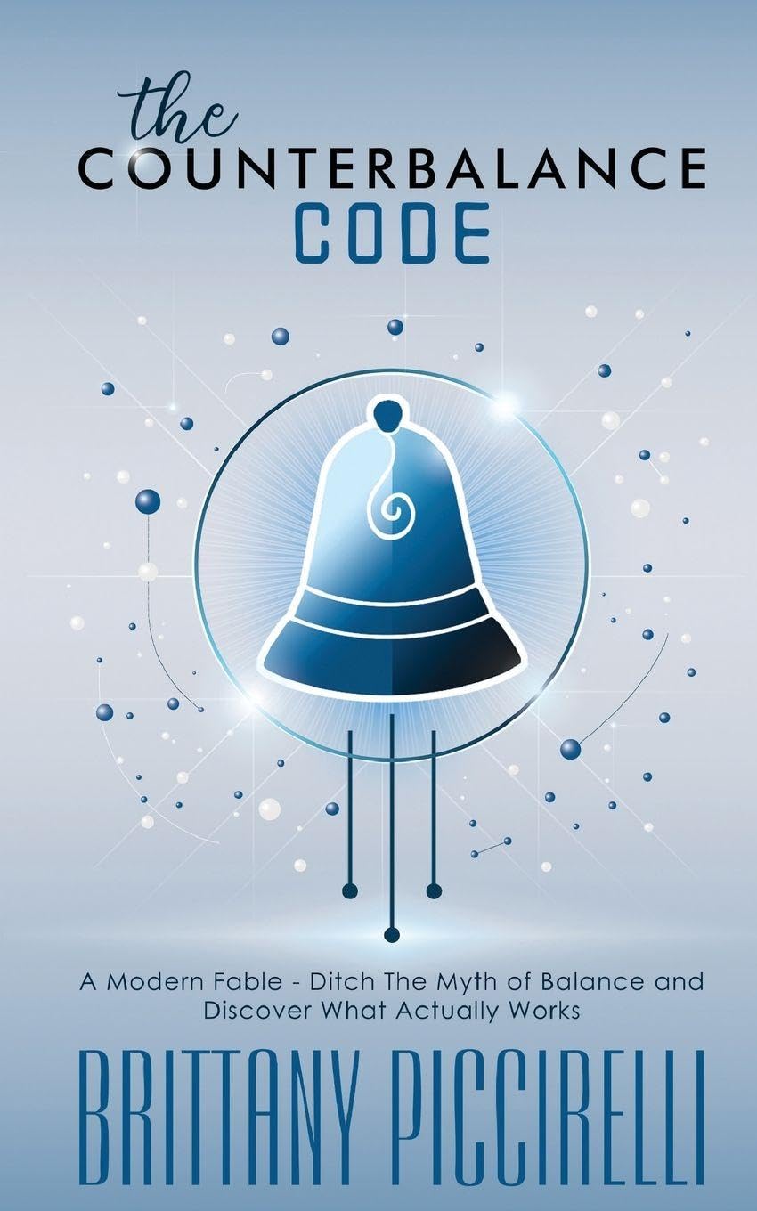 The Counterbalance Code: A Modern Fable - Ditch The Myth of Balance and Discover What Actually Works: A Modern Fable - Ditch The Myth of Balance and Discover What Actually Works      Paperback – January 1, 2026