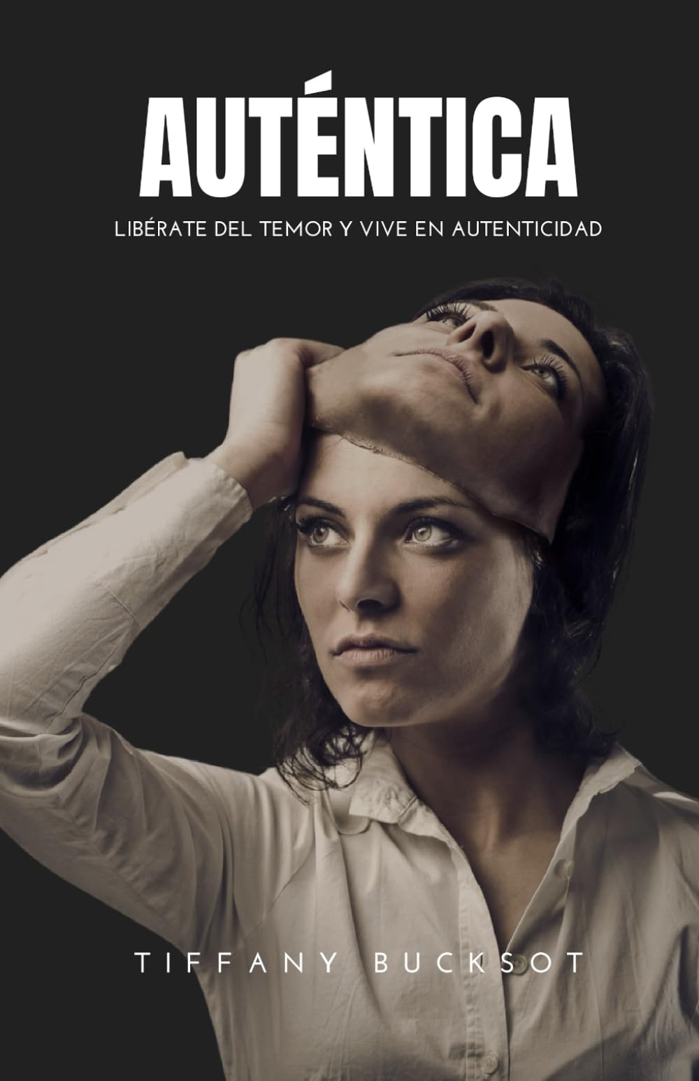 Auténtica: Libérate del temor y vive en autenticidad