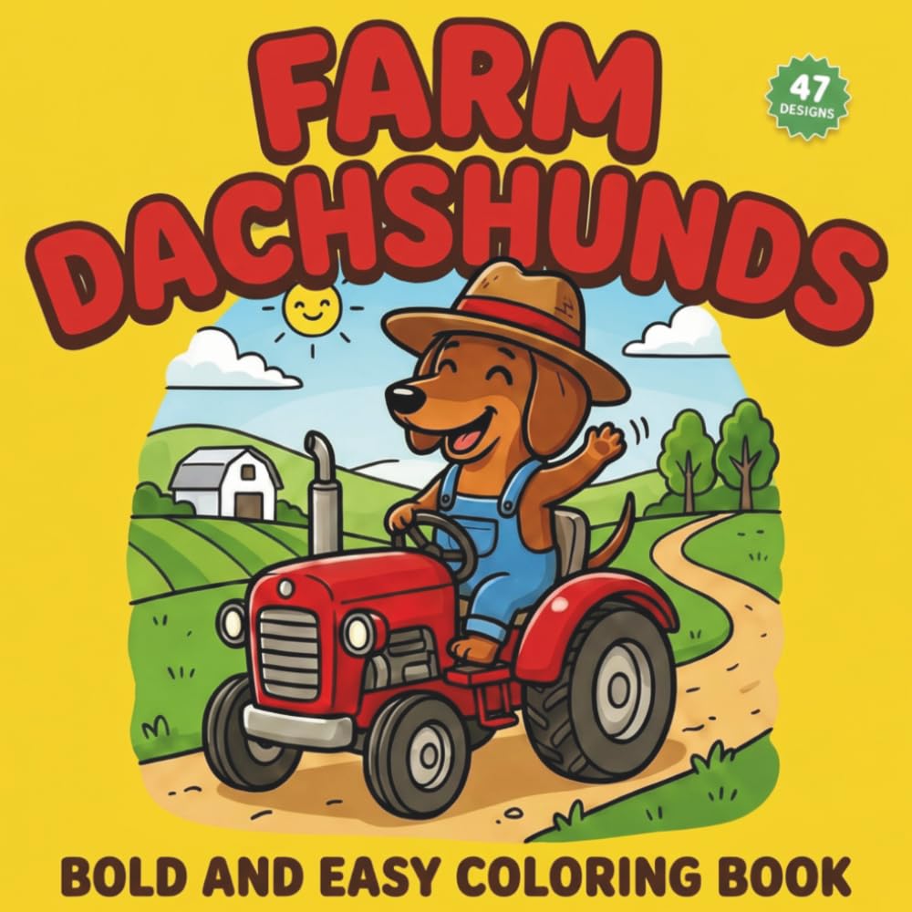 Farm Dachshunds: Bold and Easy Coloring Book: Libro da Colorare Antistress con Disegni Semplici dalle Linee Spesse: Bassotti, Vita in Fattoria e Relax per Adulti e Ragazzi