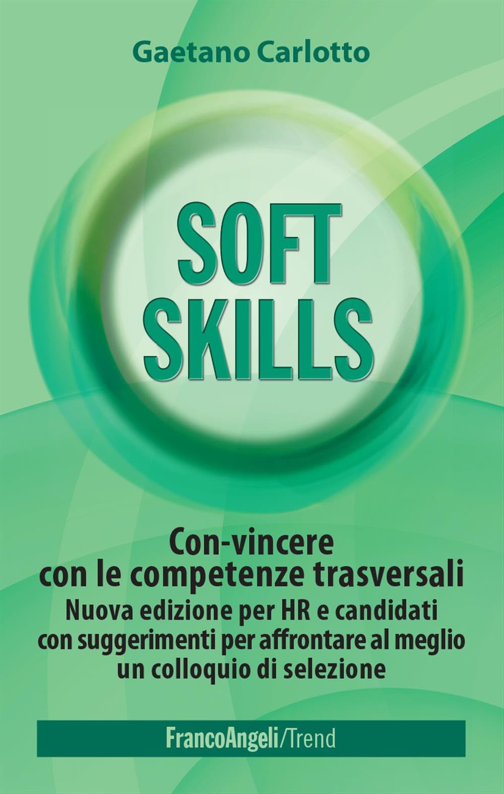 Soft Skills. Con-Vincere Con Le Competenze Trasversali. Nuova Edizione Per Hr E Candidati Con Suggerimenti Per Affrontare Al Meglio Un Colloquio Di Selezione. Nuova Ediz. - 4