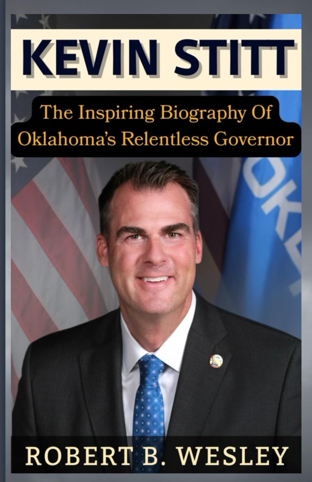 Kevin Stitt: The Inspiring Biography of Oklahoma’s Relentless Governor