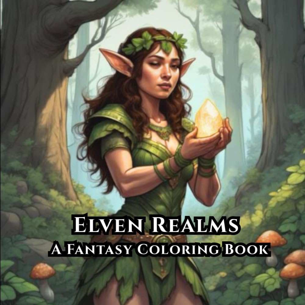 Elven Realms: A Fantasy Coloring Book: Magical Elf Illustrations for Relaxation, Stress Relief, and Creative Fantasy Coloring