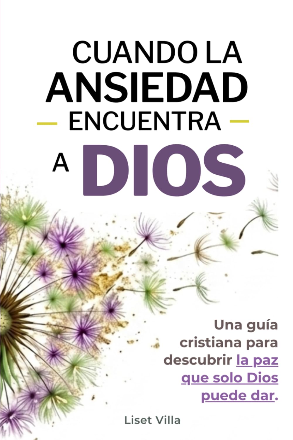 Cuando la ansiedad encuentra a Dios: Una guía cristiana para descubrir la paz que solo Dios puede dar.