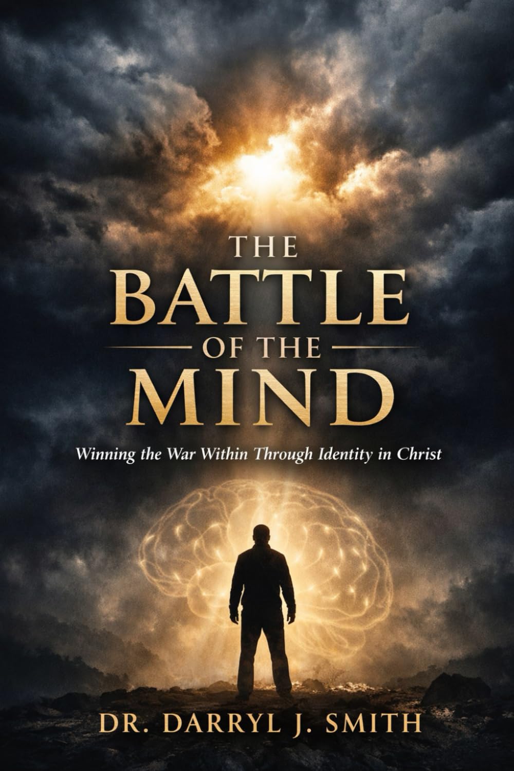 The Battle of the Mind: Winning the War Within Through Identity in Christ