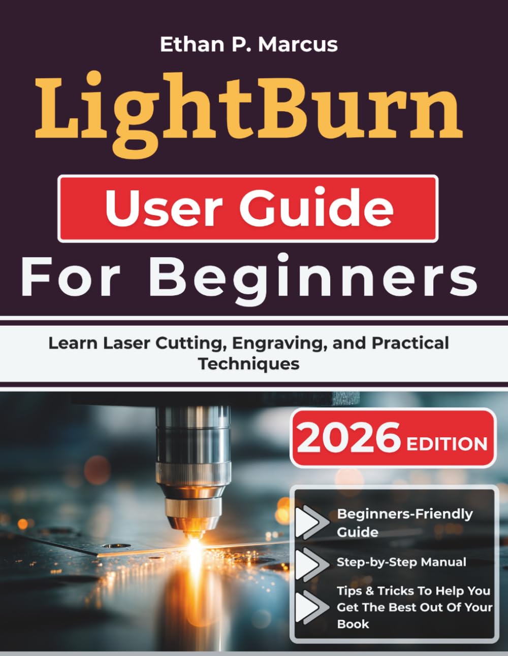 LightBurn User Guide For Beginners: Learn Laser Cutting, Engraving, and Practical Techniques