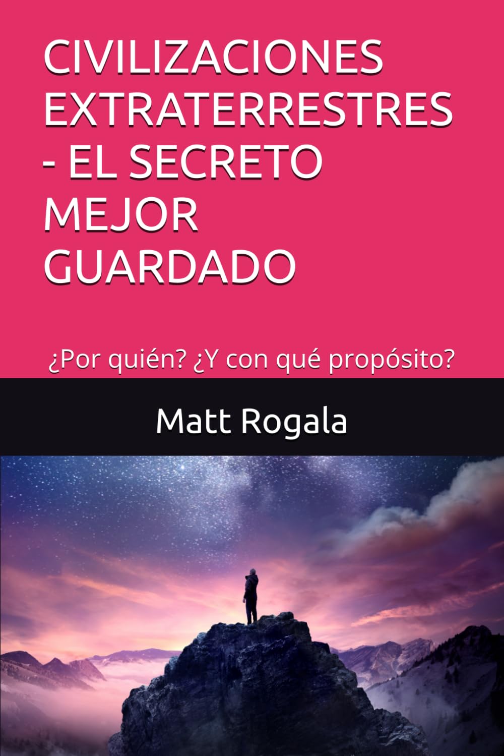 CIVILIZACIONES EXTRATERRESTRES - EL SECRETO MEJOR GUARDADO: ¿Por quién? ¿Y con qué propósito?