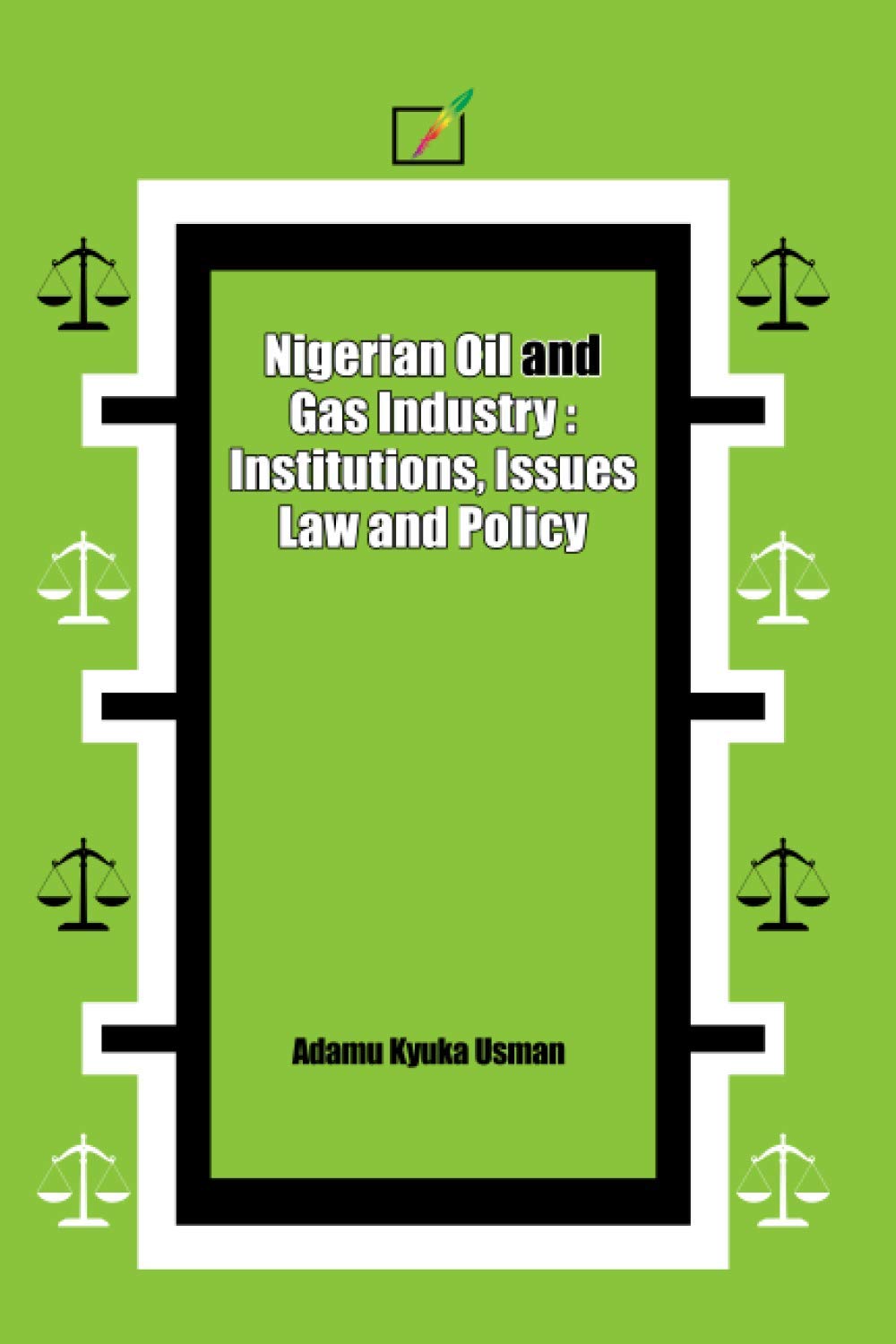 NIGERIAN OIL AND GAS INDUSTRY: INSTITUTIONS, ISSUES, LAW AND POLICY