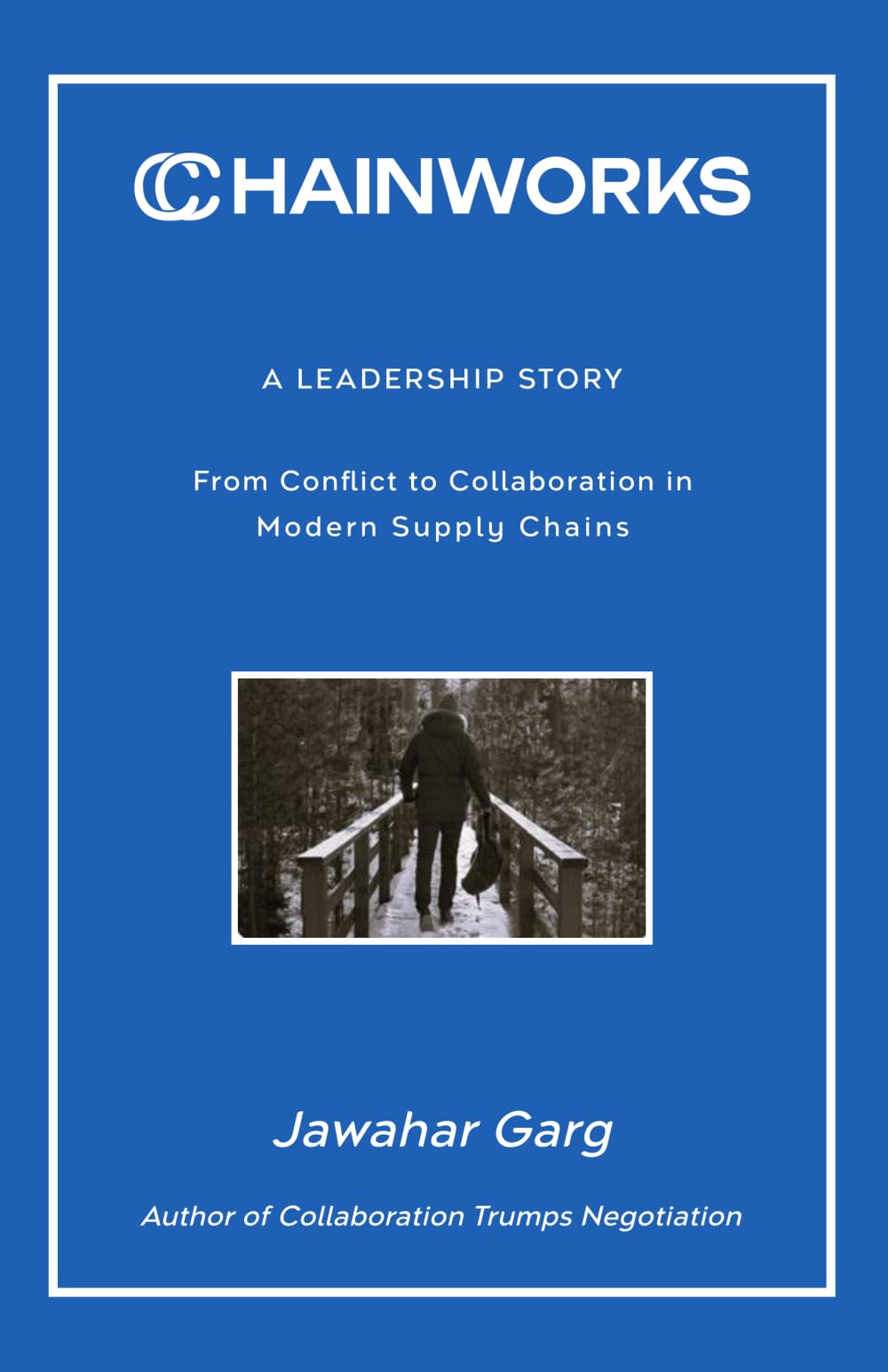 CHAINWORKS: A Leadership Story - From Conflict to Collaboration in Modern Supply Chains