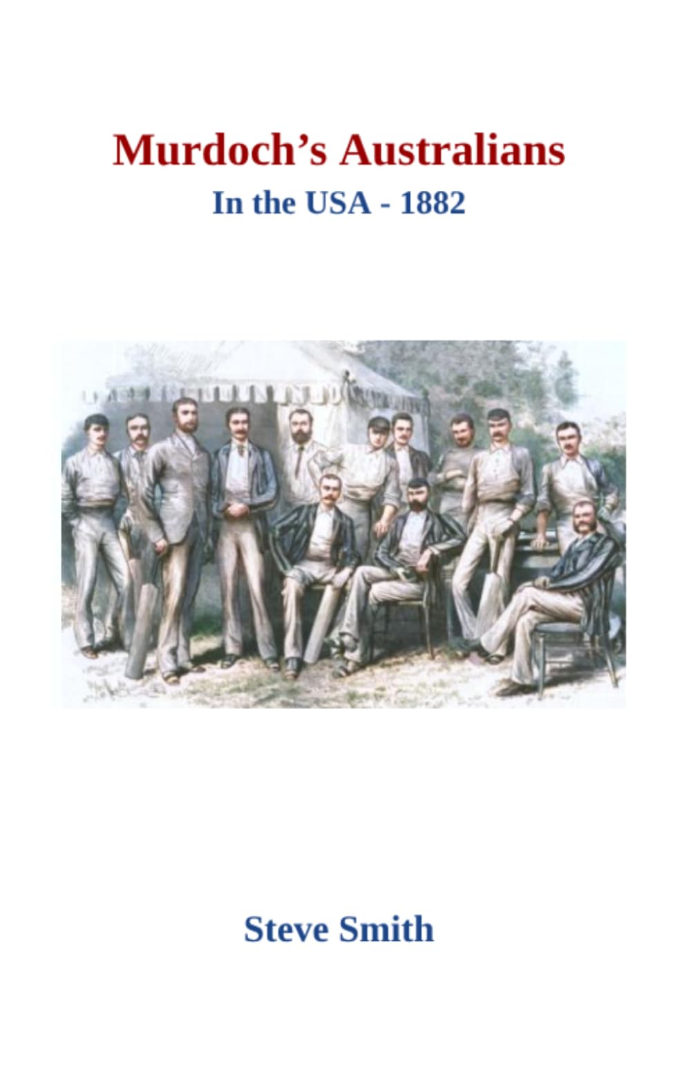 Murdoch's Australians in the USA 1882 (The Minor Cricket Tours of North America)