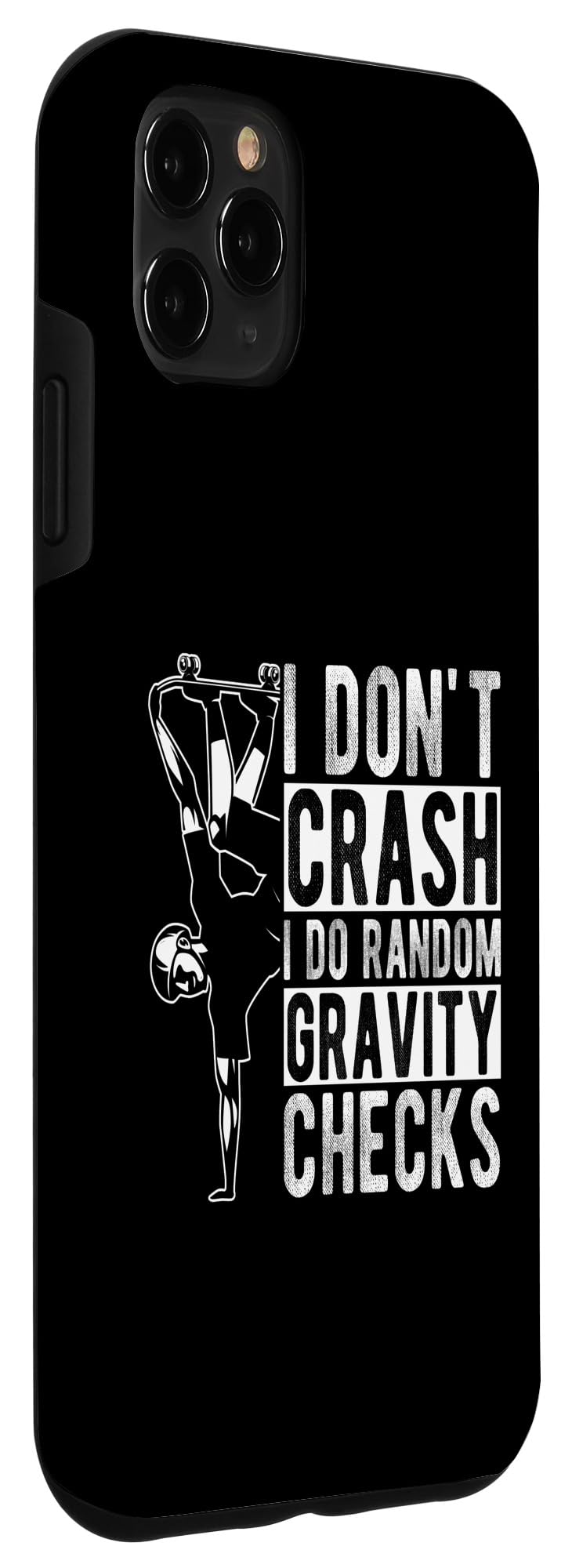 iPhone 11 Pro Max I DON'T CRASH I DO RANDOM GRAVITY CHECKS Case - Image 3