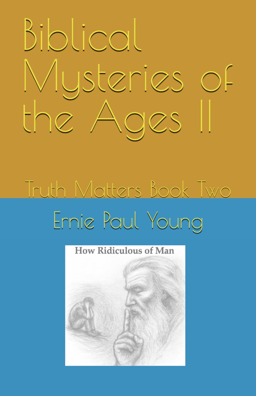 Biblical Mysteries of the Ages II: Truth Matters Book Two