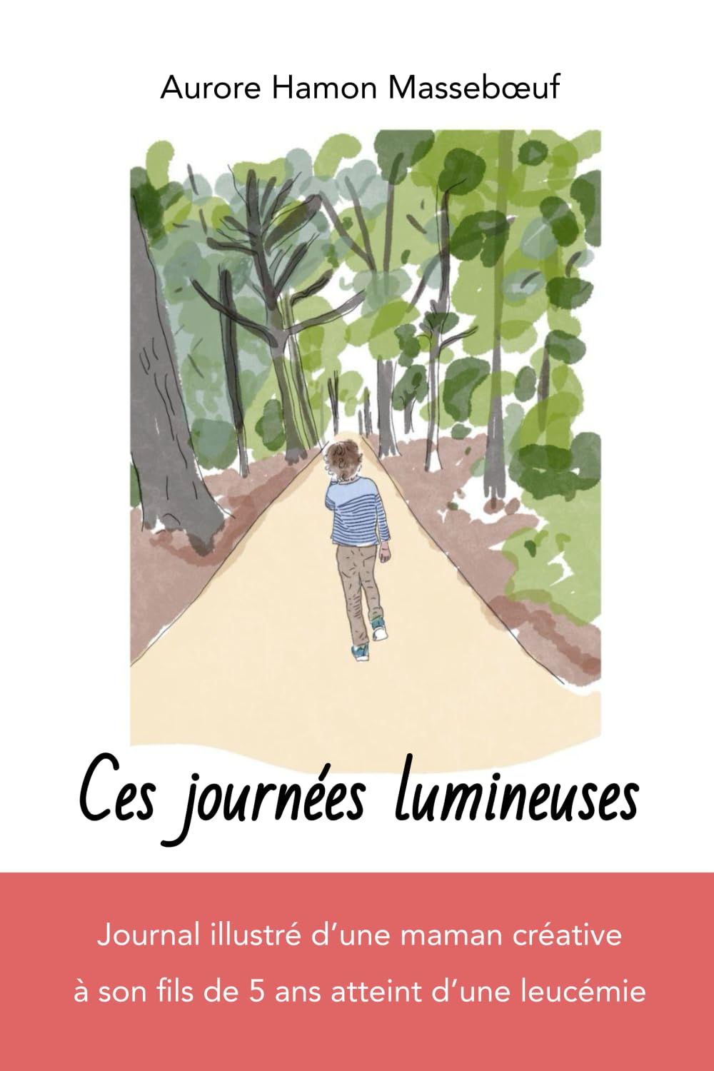 Ces journées lumineuses: Récit d'une maman créative à son fils qui combat une leucémie