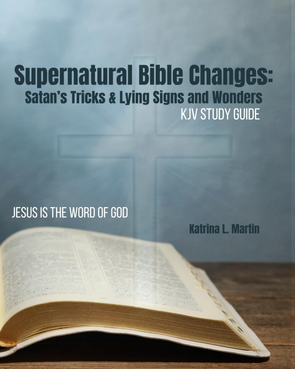 Supernatural Bible Changes: Satan's Tricks & Lying Signs and Wonders: KJV Study Guide