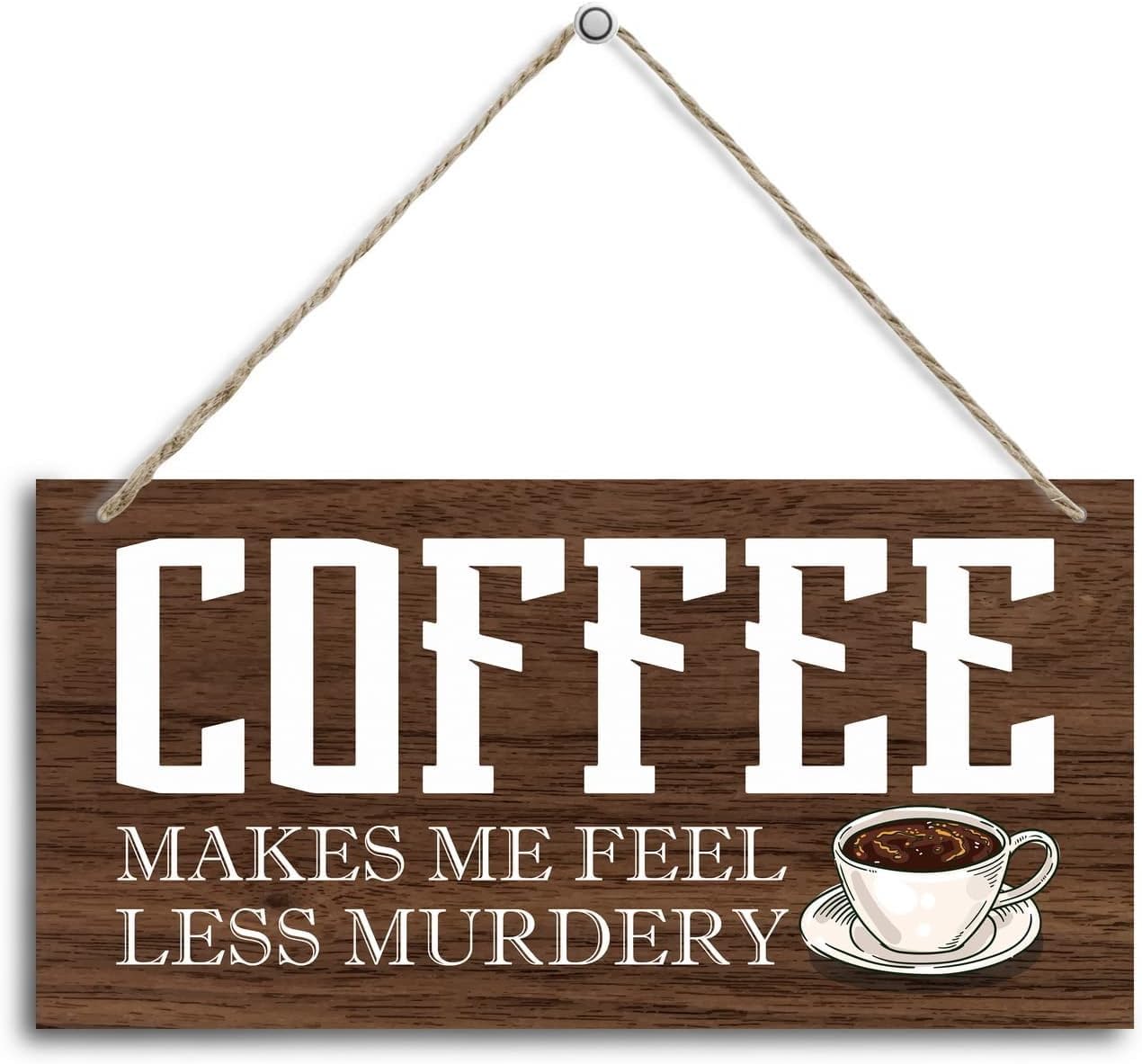 Coffee Murder Humor Wooden Sign - Coffee Makes Me Feel Less Murdery | Hanging Decor for Home & Kitchen | Perfect for Coffee Lovers & Dark Humor Fans | 12X6 Inch
