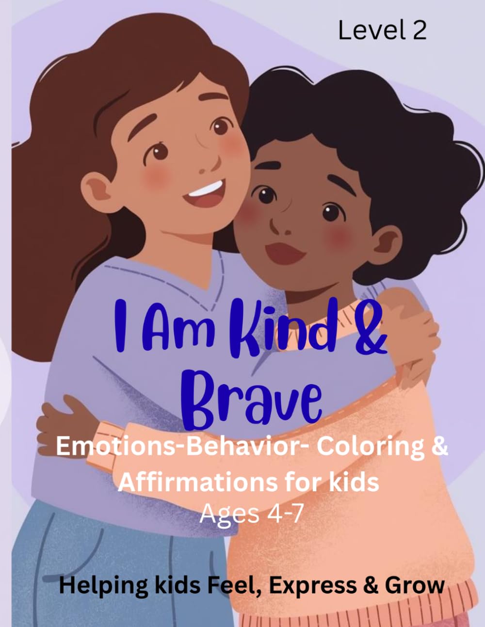 I Am Kind & Brave: Help your child grow with confidence, kindness, and emotional strength! Level 2 (Little Legends Learning & Healing)