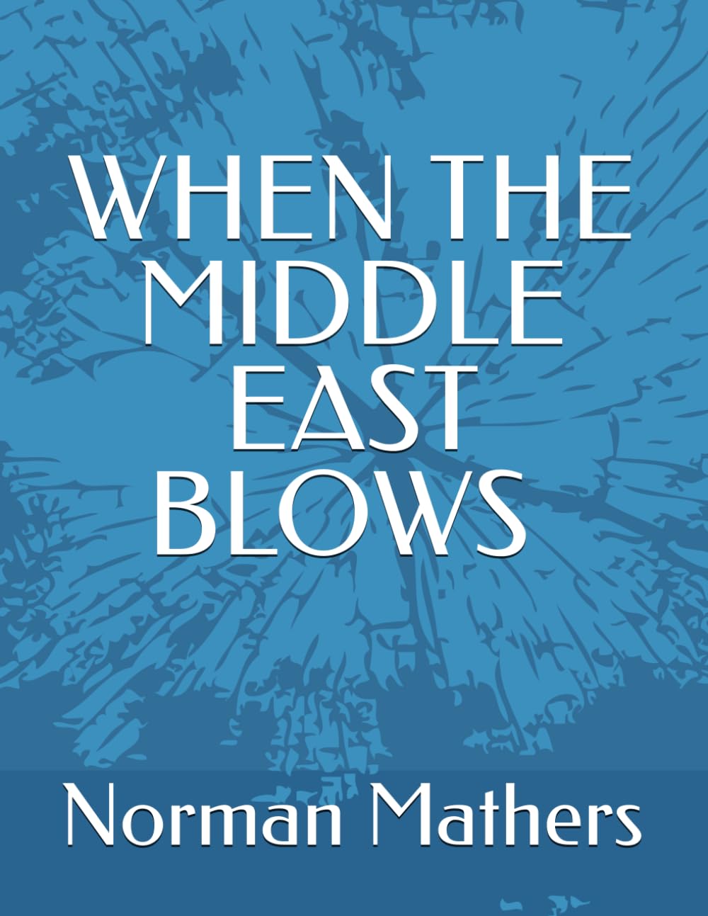 WHEN MIDDLE EAST BLOWS HOW OUR WORLD ENDS