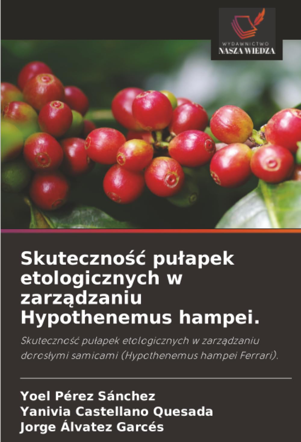 Skuteczno¿¿ pu¿apek etologicznych w zarz¿dzaniu Hypothenemus hampei.: Skuteczno¿¿ pu¿apek etologicznych w zarz¿dzaniu doros¿ymi samicami (Hypothenemus hampei Ferrari).