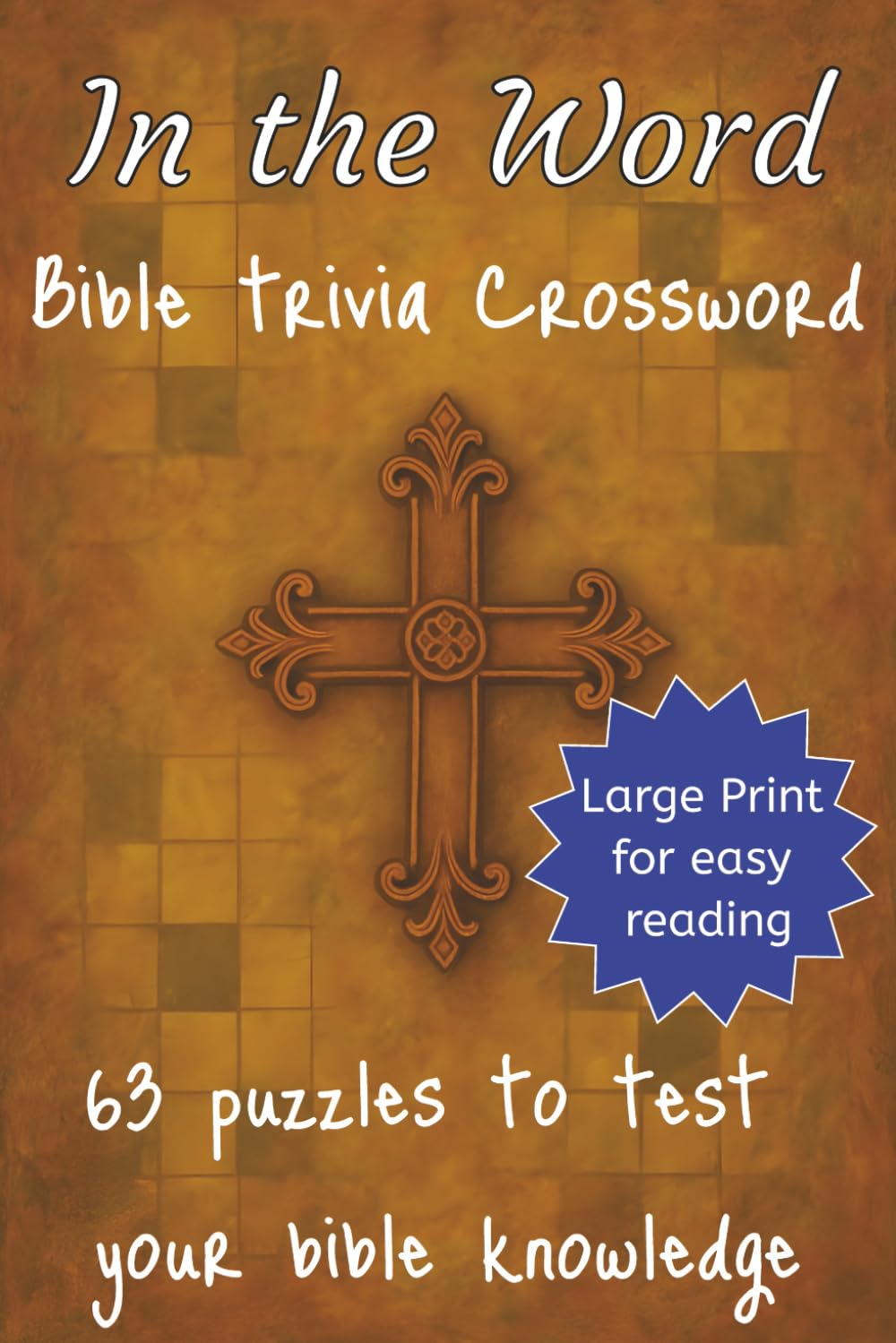 In the Word Bible Trivia Crossword: 63 puzzles to test your bible knowledge