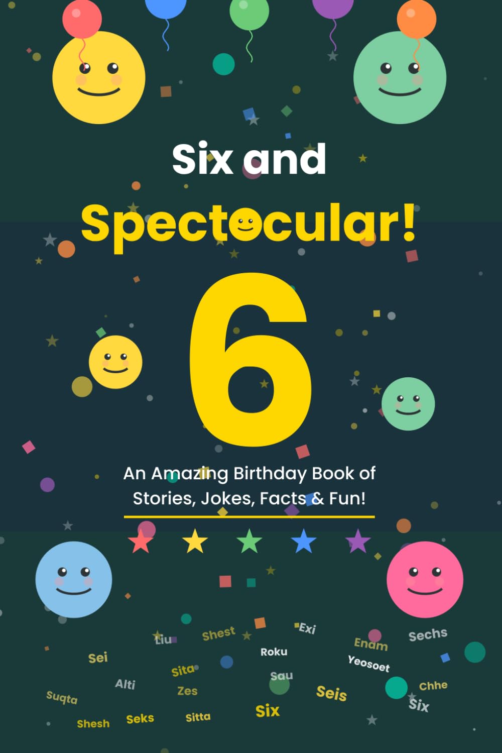 Six and Spectacular!: An Amazing Birthday Book of Stories, Jokes, Facts & Fun!