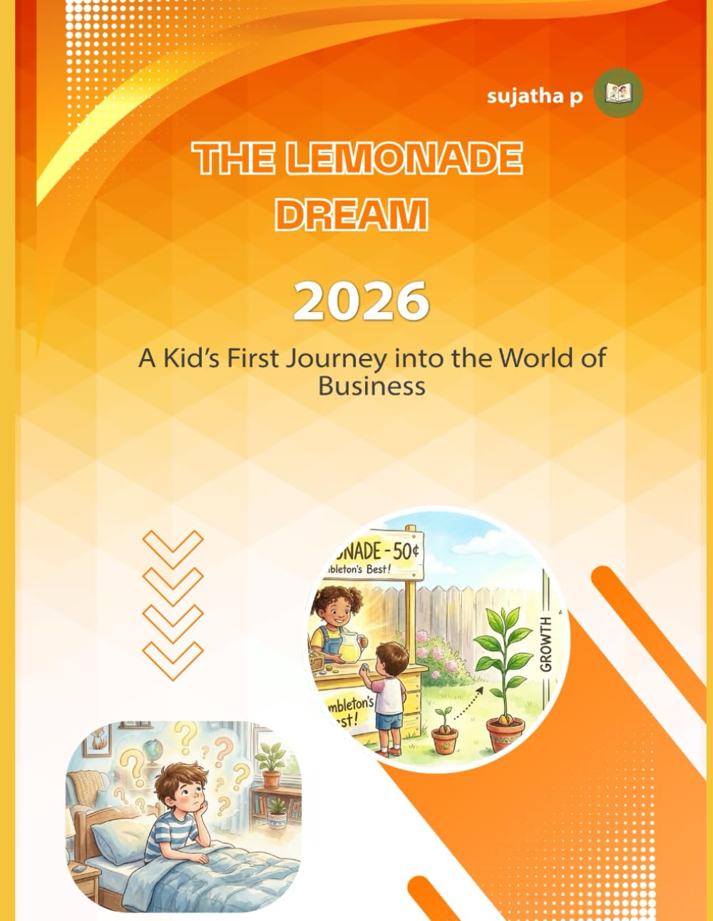 The Lemonade Dream: A Kid’s First Journey into the World of Business