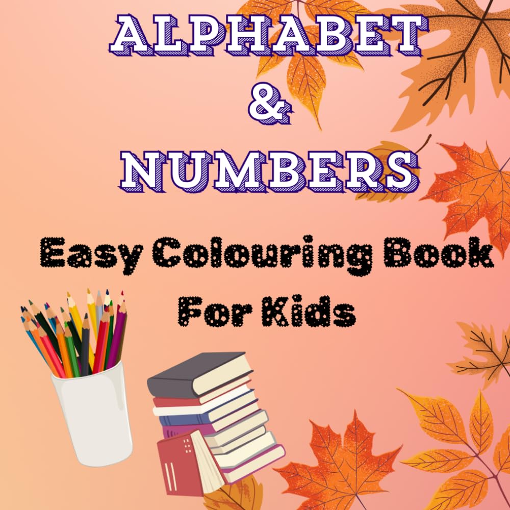 ALPHABET & NUMBERS: Easy Colouring Book For Kids