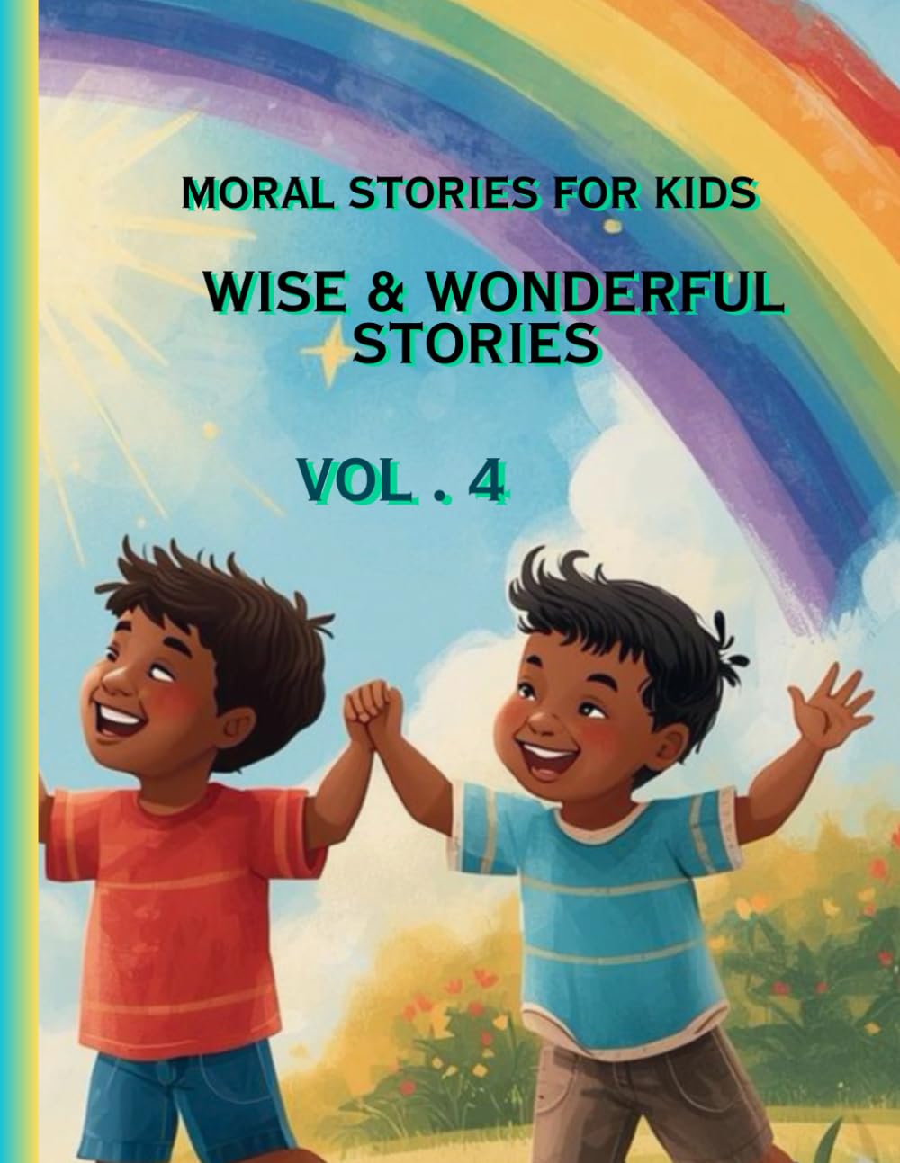 Moral Stories for kids vol. 4 - Wise & Wonderful Stories: Inspiring Life Lessons About Wisdom, Kindness, Courage, and Making Good Choices: 5