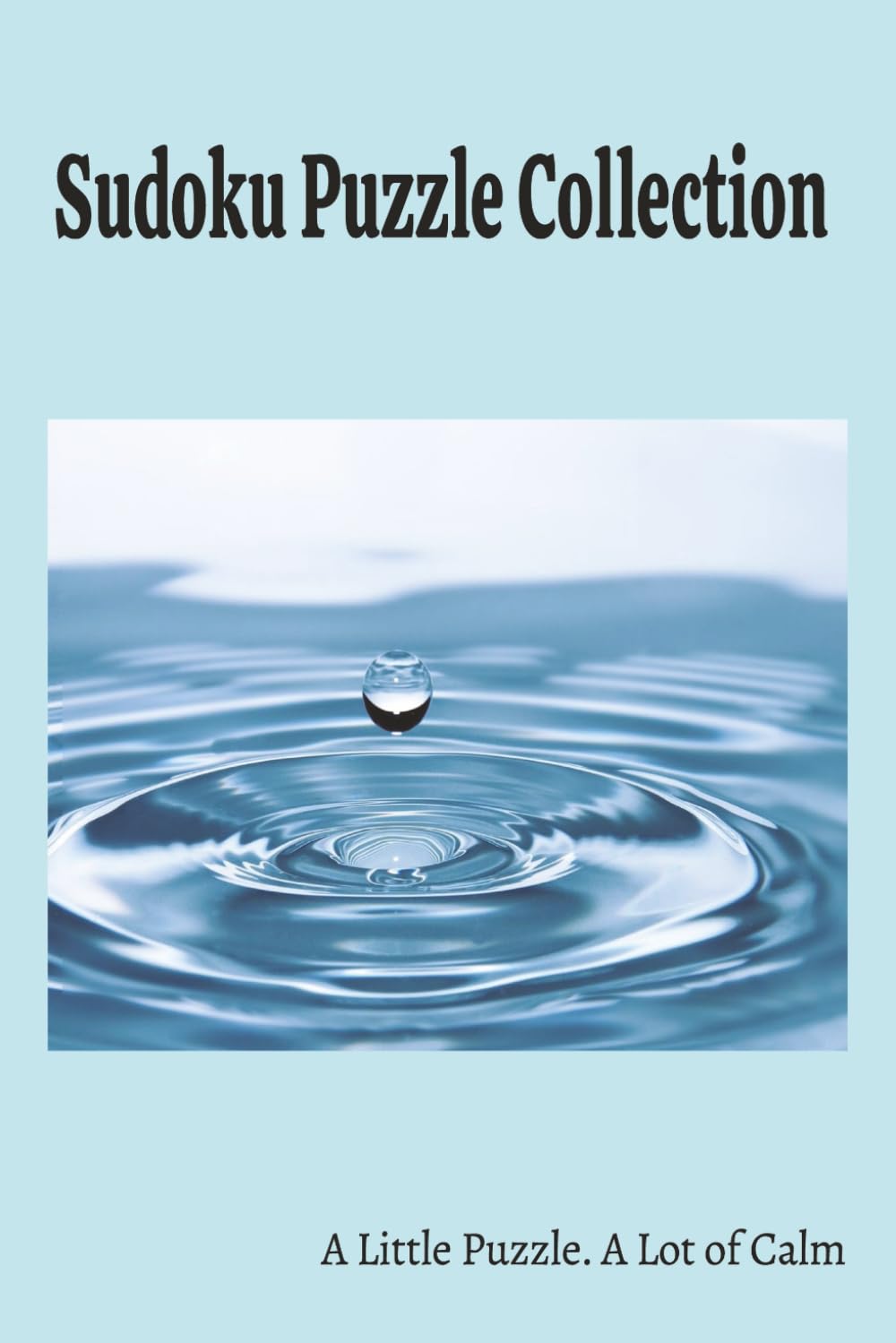 Sudoku Puzzle Collection: Sudoku Puzzle Collection | A Little Puzzle, A Lot of Calm | 6*9 Inches | 110 pages | 50+ Puzzles | Solutions Included