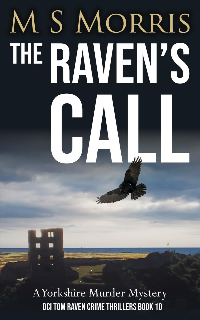 The Raven's Call: A Yorkshire Murder Mystery: 10 (DCI Tom Raven Crime Thrillers)