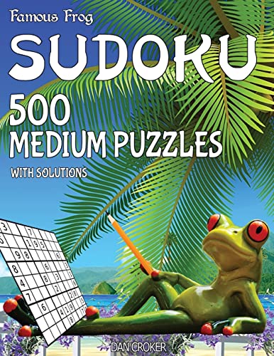 Famous Frog Sudoku 500 Medium Puzzles With Solutions: A Beach Bum Series 2 Book (Beach Bum Sudoku Series 2)