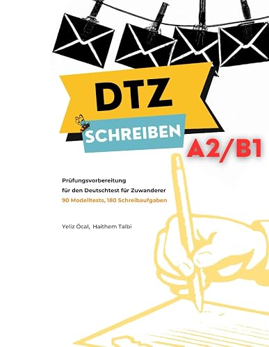 DTZ Schreiben A2/B1 - Prüfungsvorbereitung: 90 Modelltests, 180 Schreibaufgaben (DTZ Prüfungsvorbereitung, Band 1)