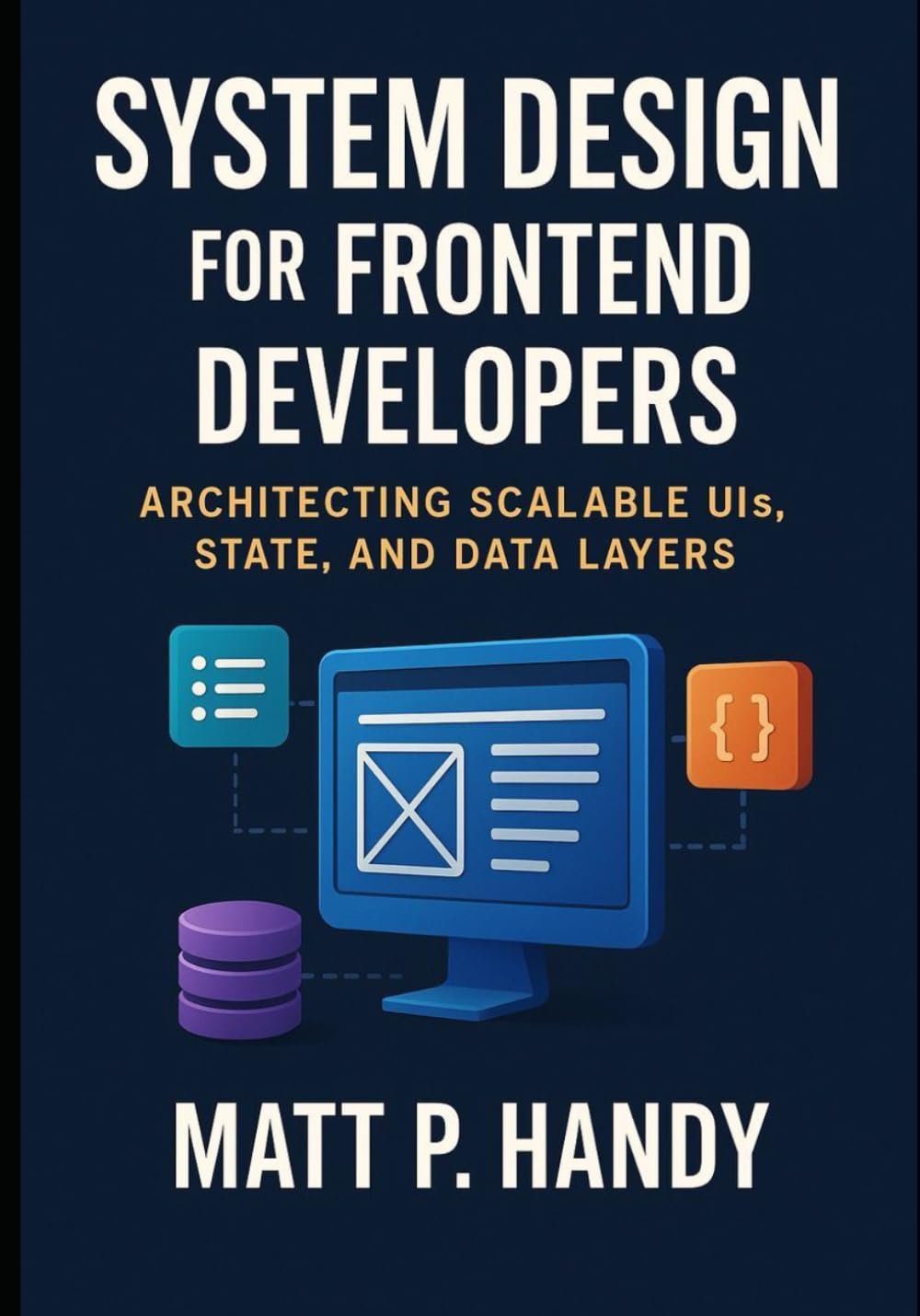 System Design for Frontend Developers: Architecting Scalable UIs, State, and Data Layers