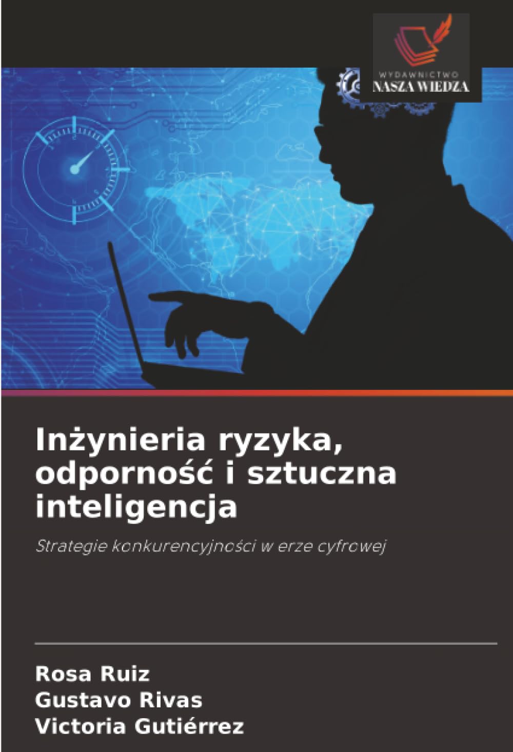 Inżynieria ryzyka, odporność i sztuczna inteligencja: Strategie konkurencyjności w erze cyfrowej