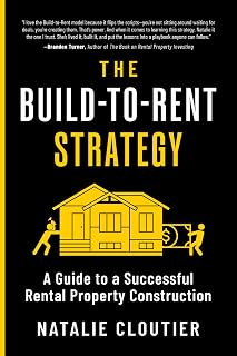 The Build-to-Rent Strategy: A Guide to a Successful Rental Property Construction
