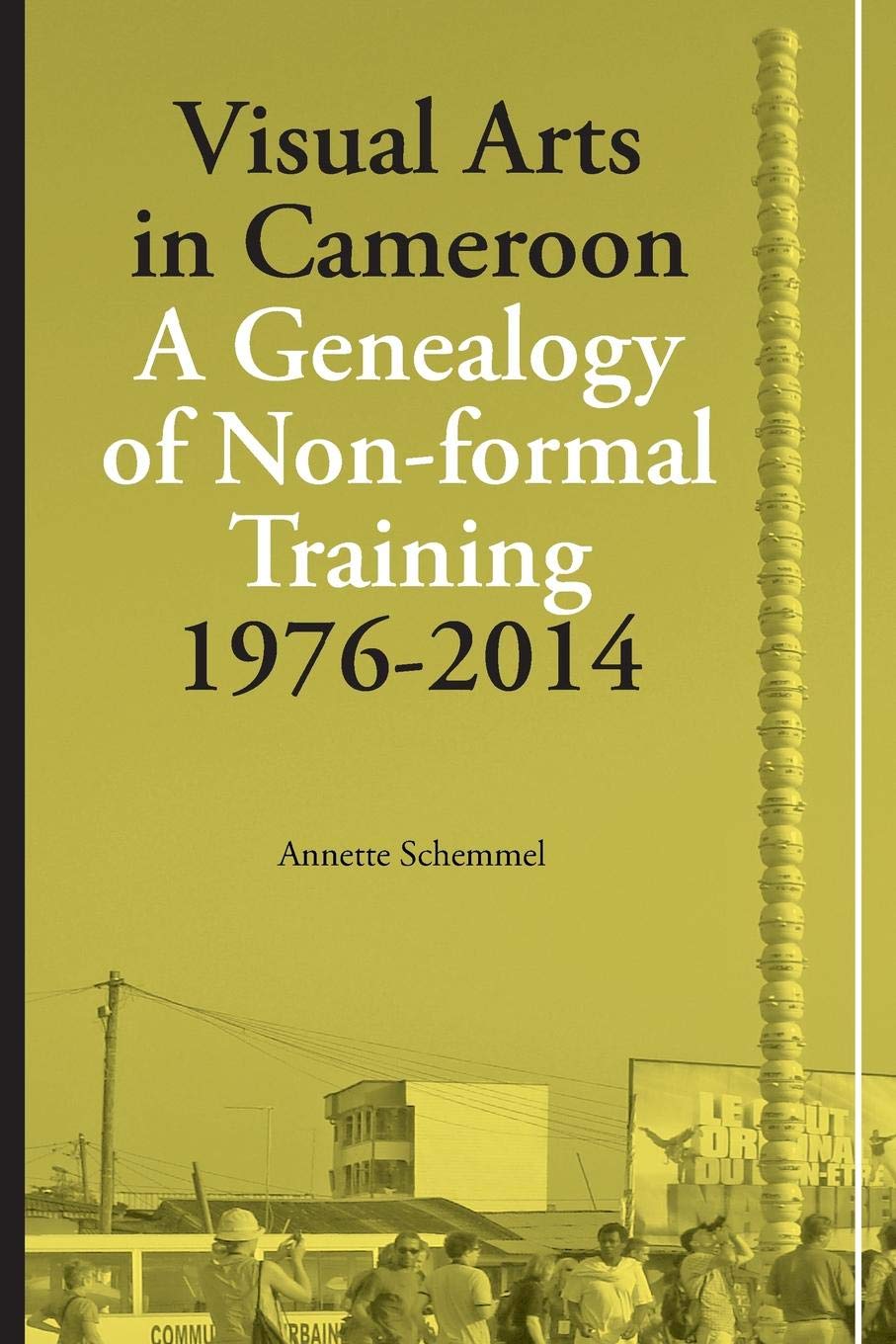 Visual Arts in Cameroon Livre de Schemmel sur l'histoire de l'art non-formel en anglais