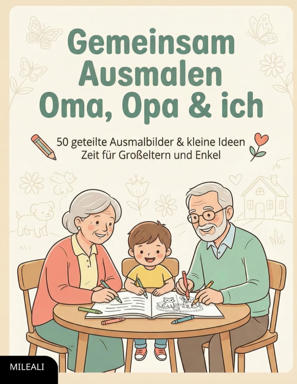 Gemeinsam Ausmalen – Oma, Opa & ich: 50 geteilte Ausmalbilder & kleine Ideen | Zeit für Großeltern und Enkel