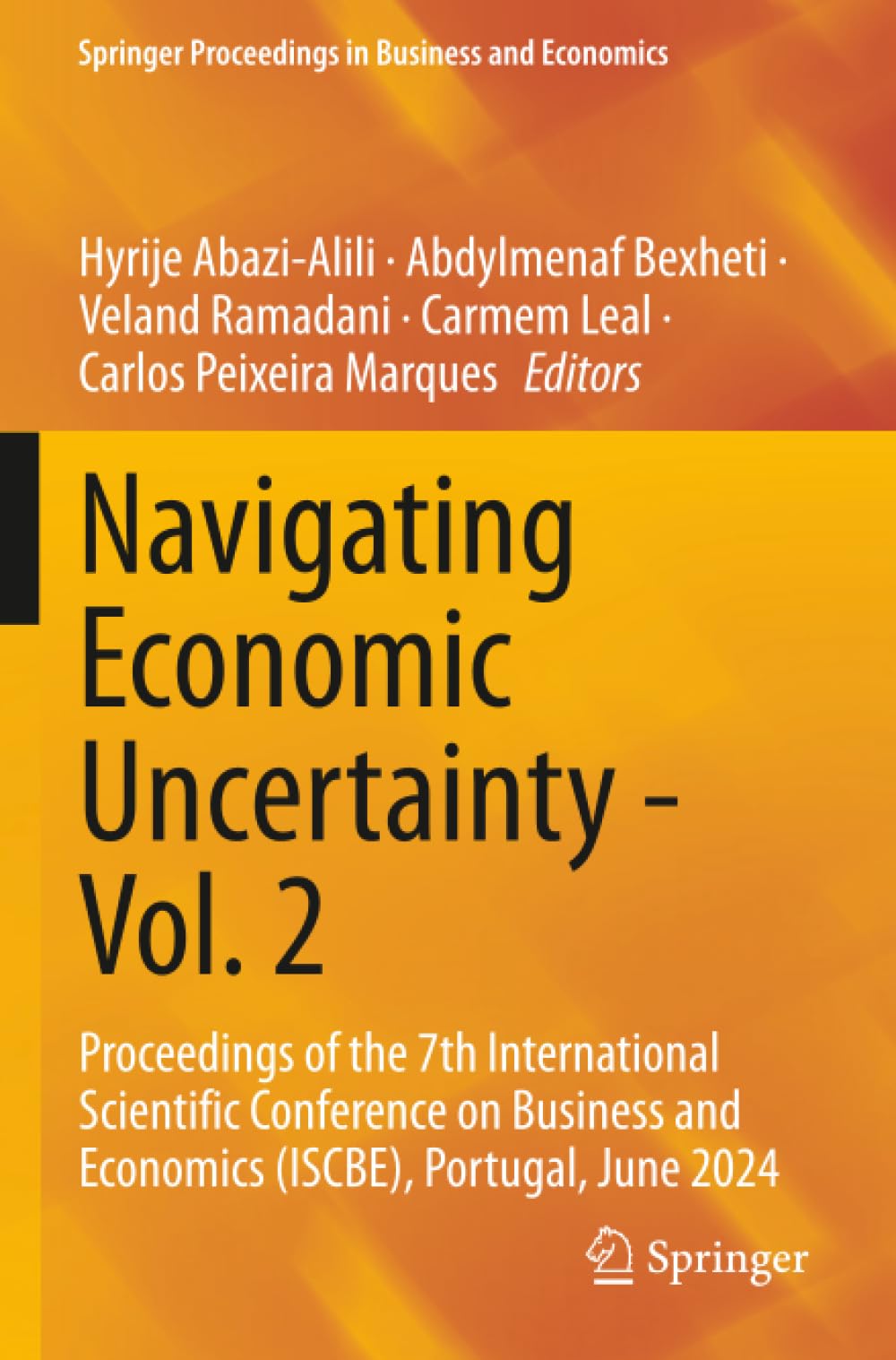 Navigating Economic Uncertainty - Vol. 2: Proceedings of the 7th International Scientific Conference on Business and Economics (ISCBE), Portugal, June ... Proceedings in Business and Economics)