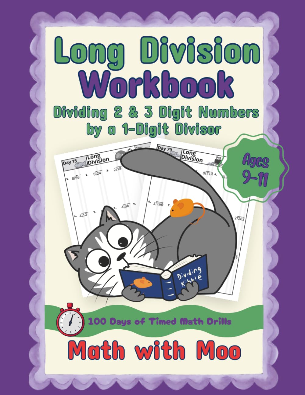 Math with Moo - Long Division Workbook: 100 Days of Reproducible Timed Practice Problems Dividing 2 & 3 Digit Numbers by a 1-Digit Divisor With and Without Remainders. No Fluff! Just the Facts.