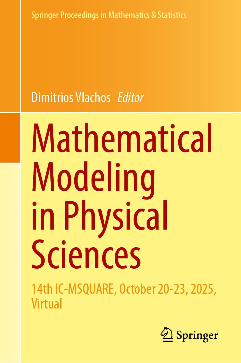 Mathematical Modeling in Physical Sciences: 14th IC-MSQUARE, October 20-23, 2025, Virtual (Springer Proceedings in Mathematics & Statistics, 558)