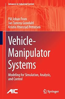 Vehicle-Manipulator Systems: Modeling for Simulation, Analysis, and Control (Advances in Industrial Control)