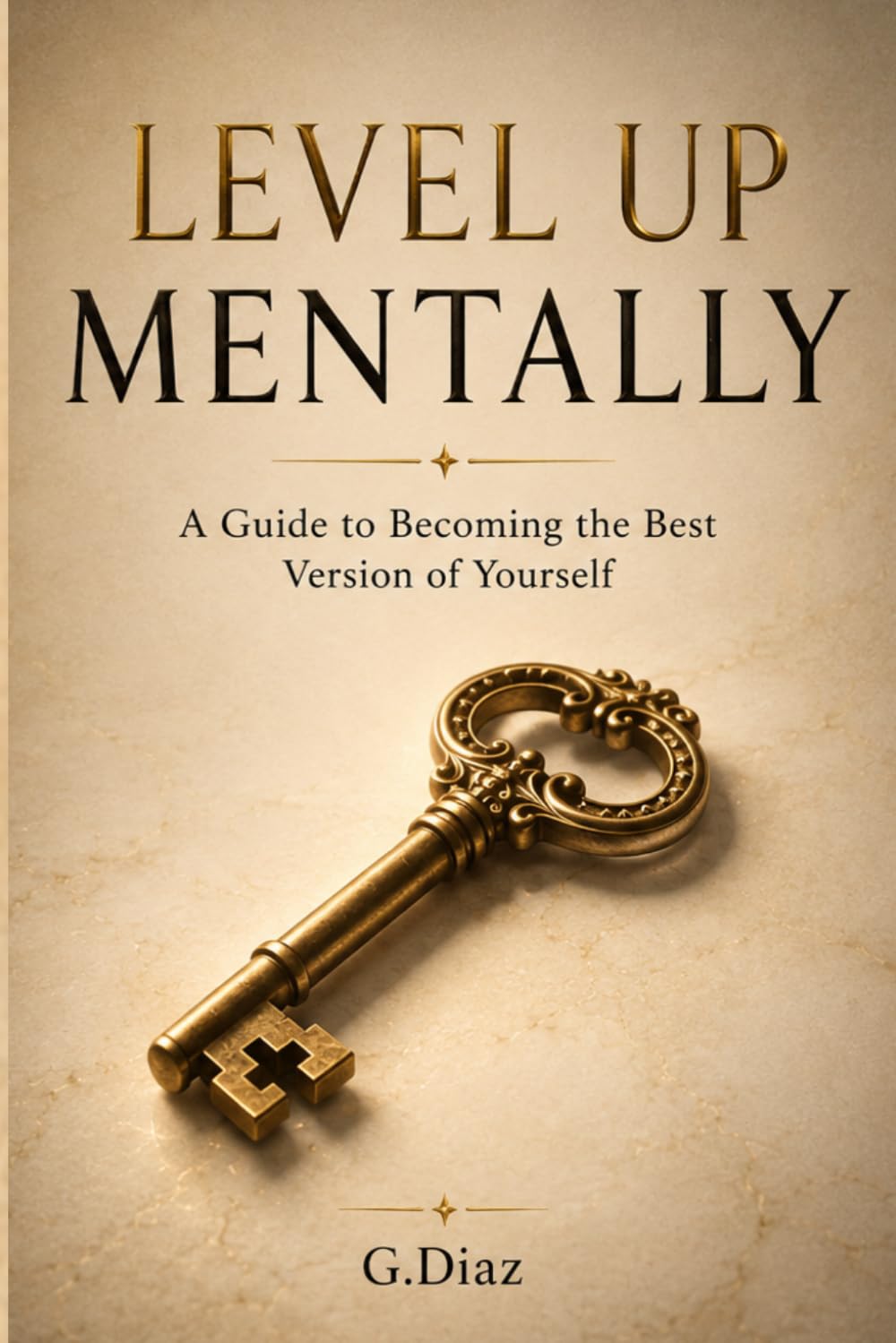 Level Up Mentally: A Guide To Becoming the Best Version of Yourself