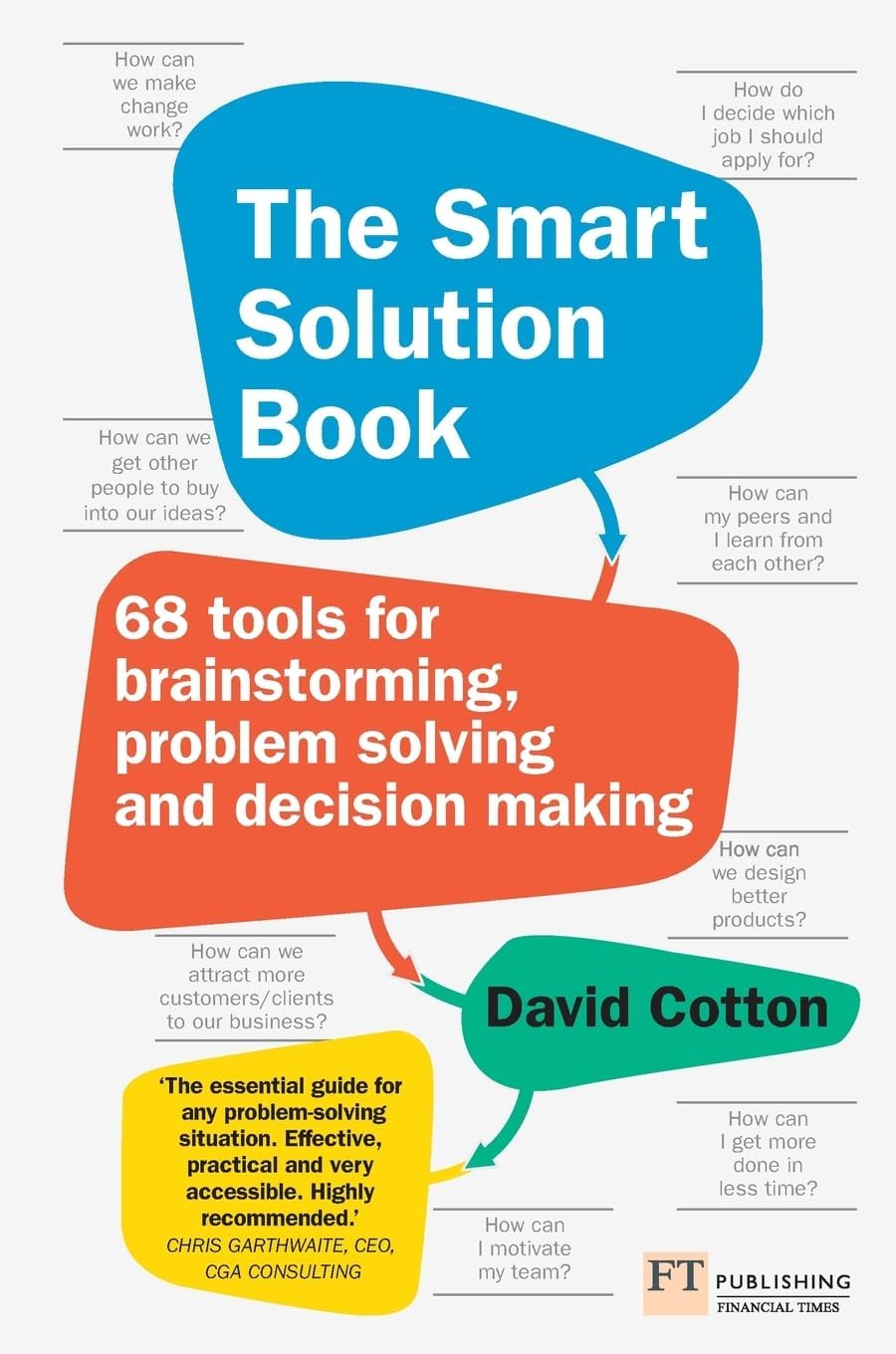 Smart Solution Book, The: 68 Tools for Brainstorming, Problem Solving and Decision Making