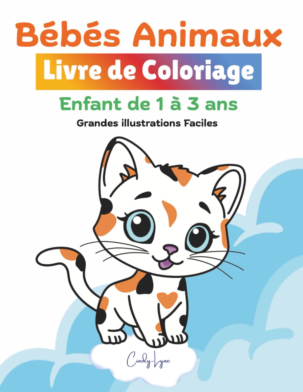 Livre de Coloriage enfant de 1 à 3 ans: Bébés Animaux