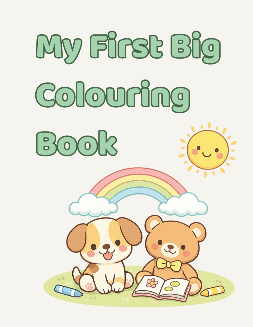 My First Big Colouring Book: Simple, Fun and Cute Colouring Pages for Toddlers Aged 2-4