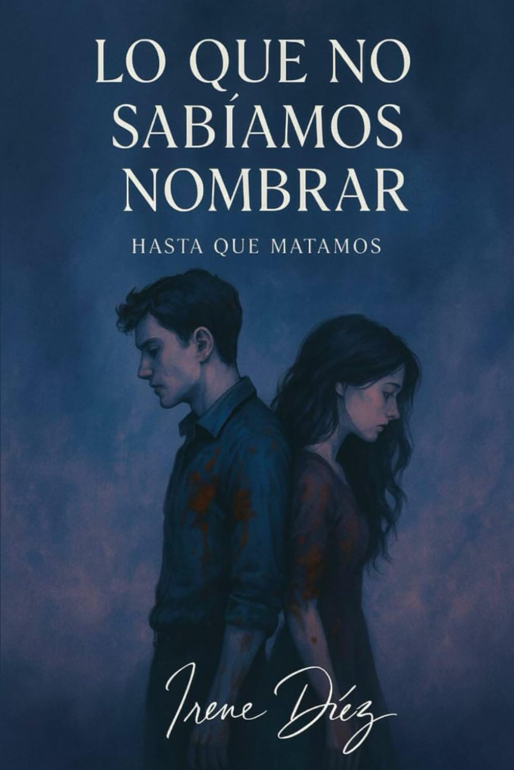 Lo que no sabíamos nombrar: Hasta que matamos
