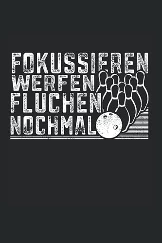 Fokussieren Werfen Fluchen Nochmal: Bowling Notizbuch super Notizblock für Bowler und Bowlingspieler für ein Bowlingturnier. Ideal für tägliche Notizen und Aufzeichnungen als Geschenk