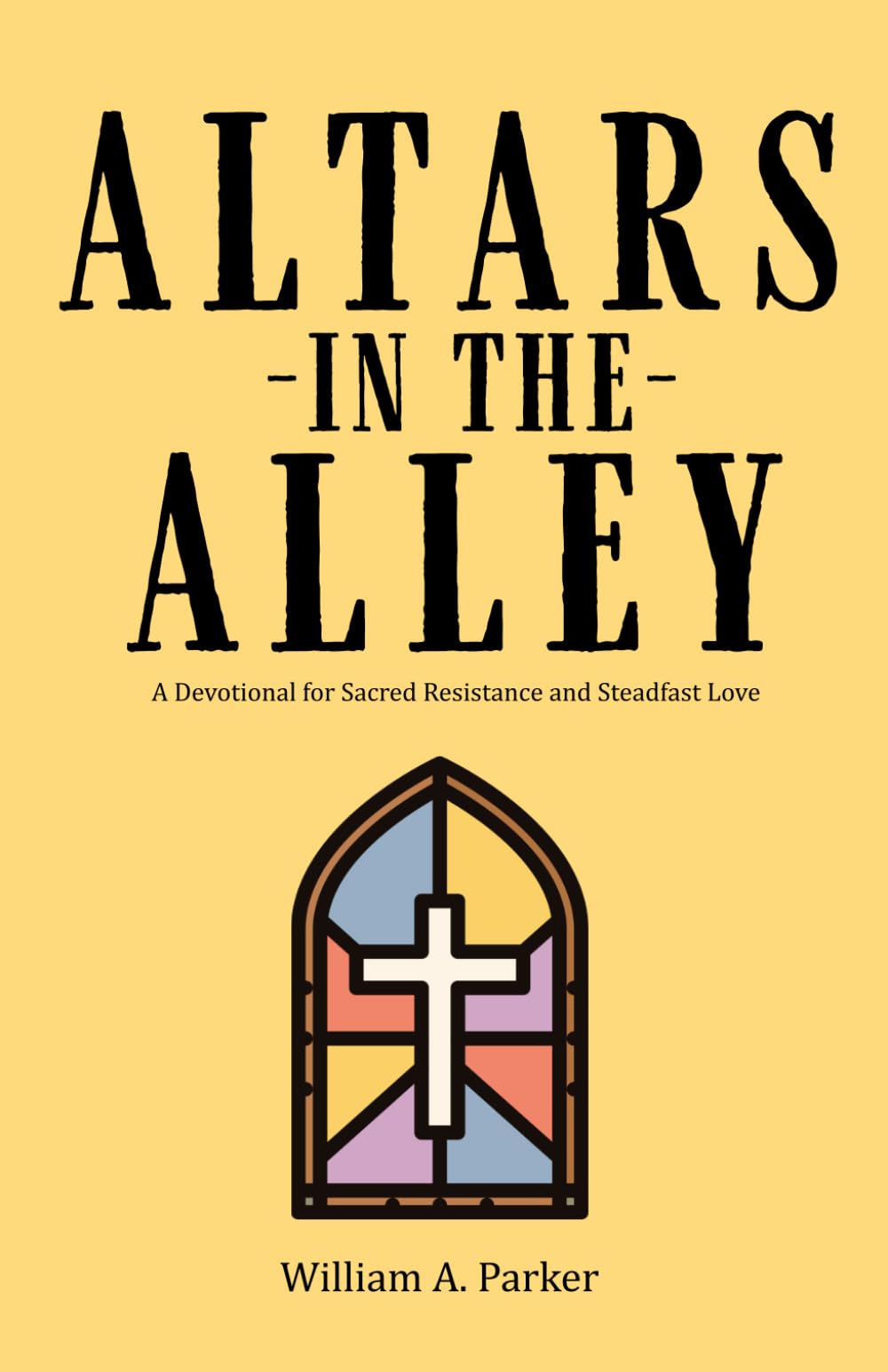 Altars in the Alley: A Devotional for Sacred Resistance and Steadfast Love