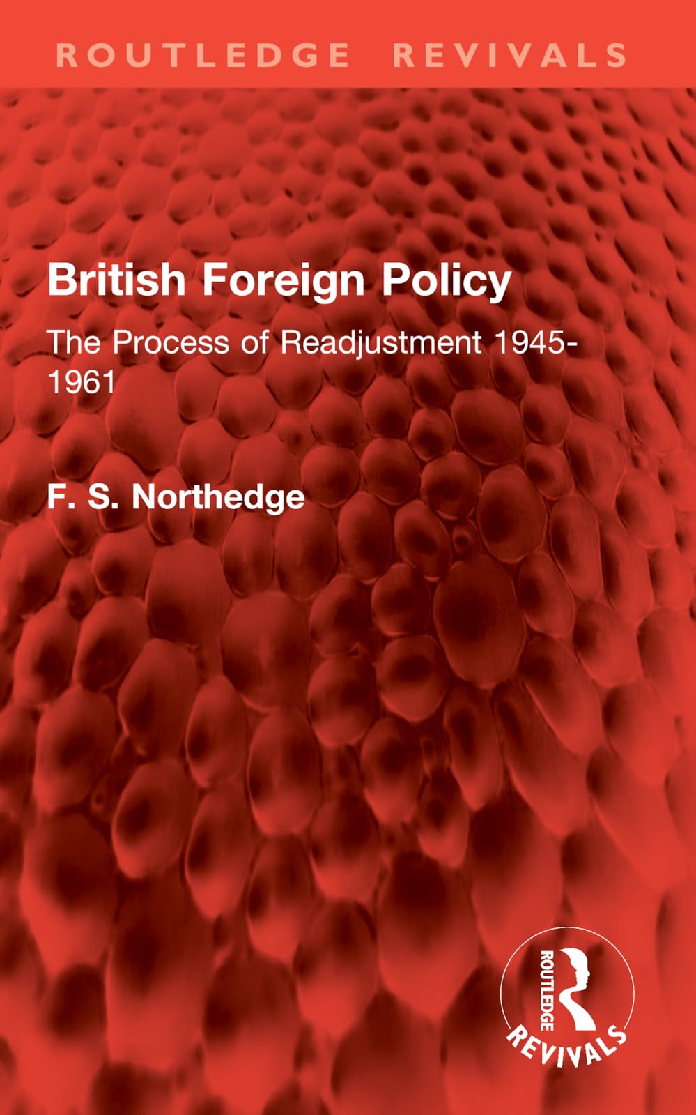 British Foreign Policy: The Process of Readjustment 1945-1961 (Routledge Revivals)