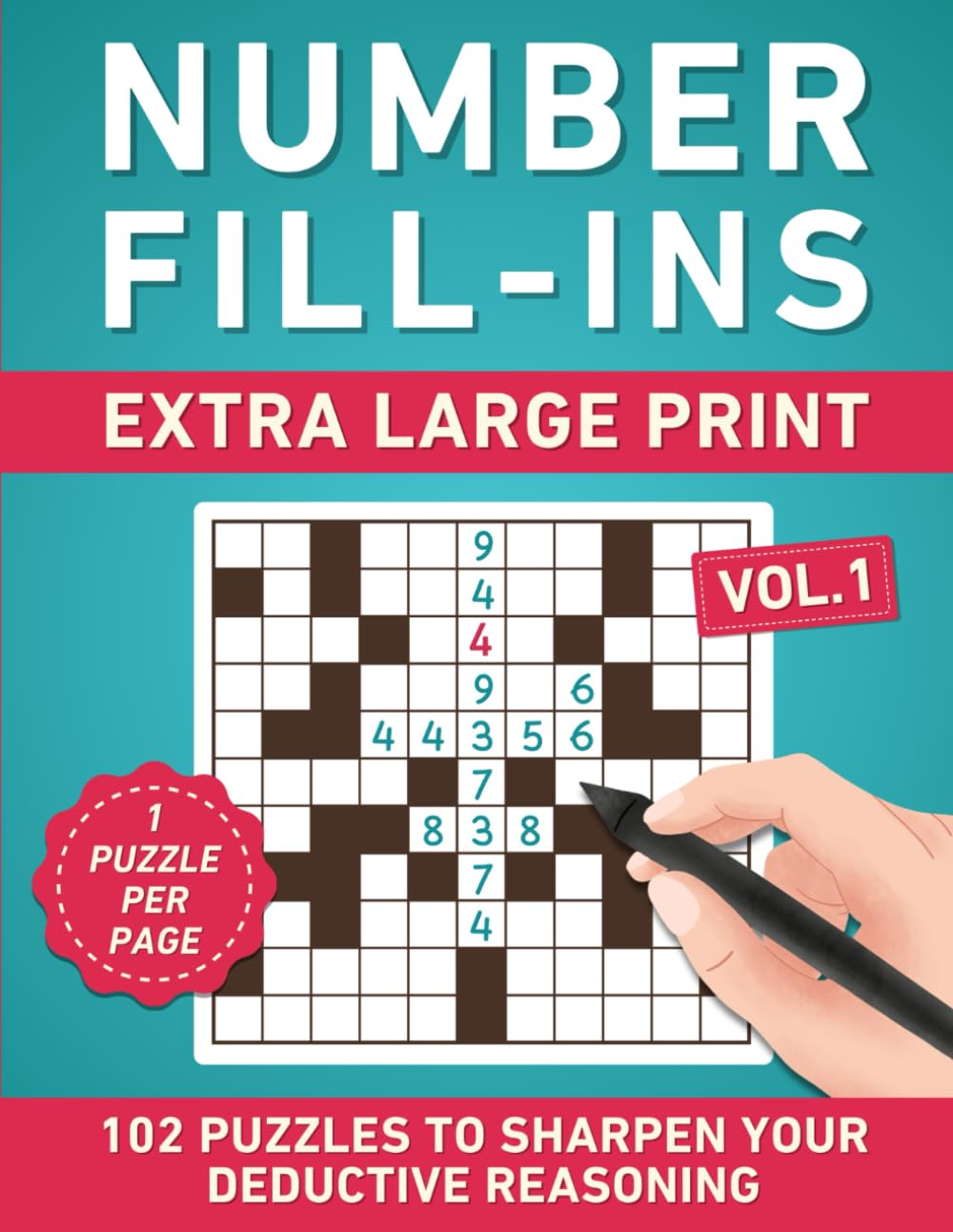 Number Fill-Ins Extra Large Print Volume 1: 102 Puzzles To Sharpen Your Deductive Reasoning.