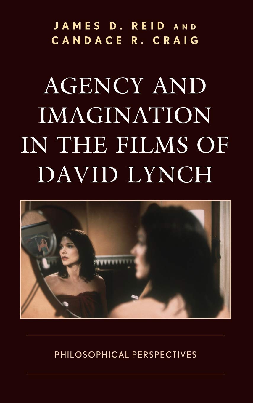 Agency and Imagination in the Films of David Lynch: Philosophical Perspectives (Cine-Aesthetics: New