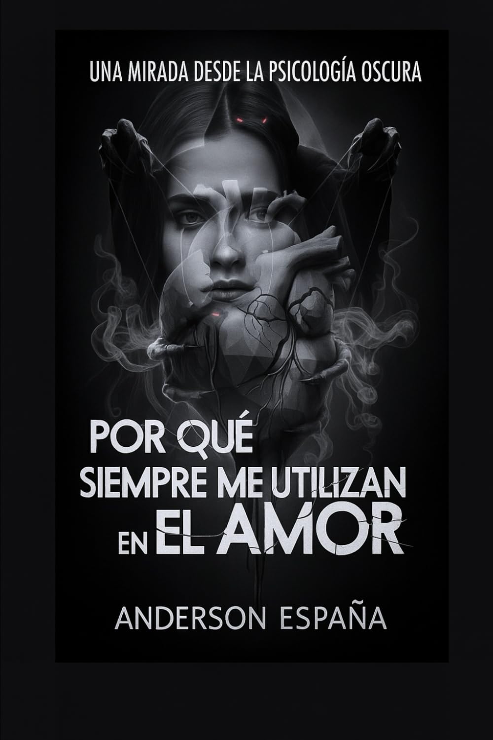 ¿POR QUÉ SIEMPRE ME UTILIZAN EN EL AMOR?: Una mirada desde la psicología oscura